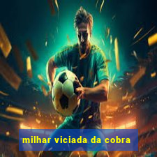 milhar viciada da cobra